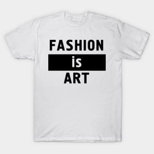 Fashion is Art T-Shirt